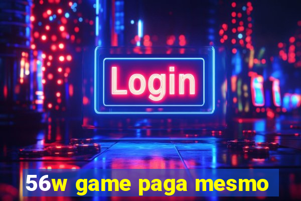 56w game paga mesmo